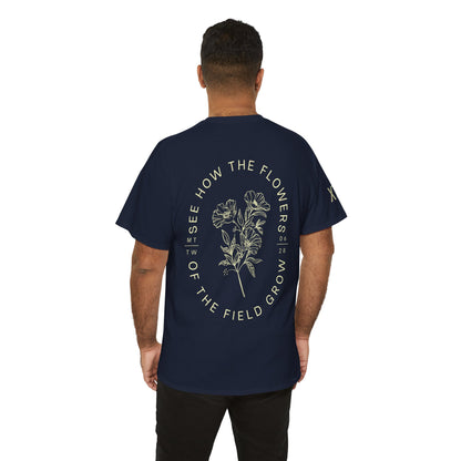 "See How the Flowers of the Field Grow" Tee