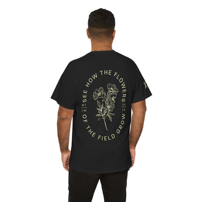 "See How the Flowers of the Field Grow" Tee